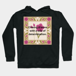 Chasing dreams with a side of determination. Hoodie